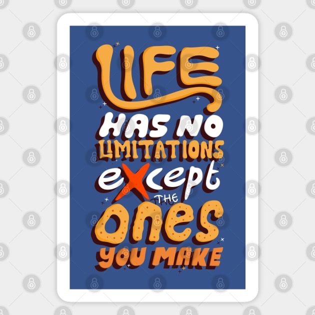 life has no limitations except the ones you make Magnet by Mako Design 